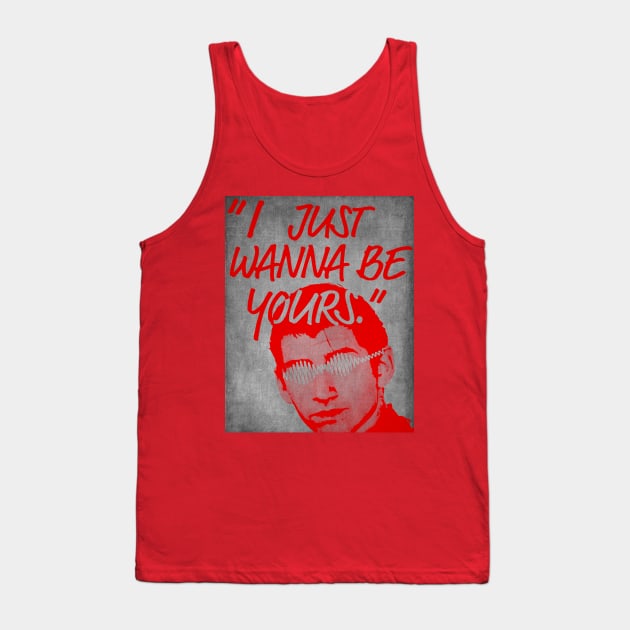 I Just Wanna Be Yours Tank Top by ROJOLELE